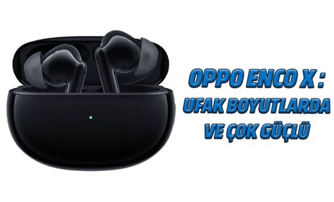 O­p­p­o­ ­E­n­c­o­ ­X­ ­k­a­b­l­o­s­u­z­ ­k­u­l­a­k­l­ı­k­:­ ­U­f­a­k­ ­b­o­y­u­t­l­a­r­d­a­ ­v­e­ ­ç­o­k­ ­g­ü­ç­l­ü­